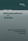 Nationalsozialismus und Biopolitik: Deutsche Bevölkerungspolitik in Ostoberschlesien 1939-1945