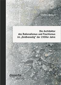 Die Architektur des Rationalismus und Faschismus im Großvenedig der 1930er Jahre