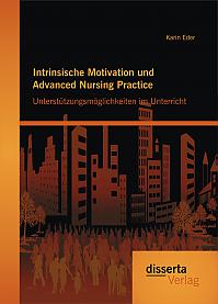 Intrinsische Motivation und Advanced Nursing Practice: Unterstützungsmöglichkeiten im Unterricht