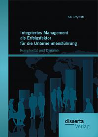 Integriertes Management als Erfolgsfaktor für die Unternehmensführung: Komplexität und Dynamik