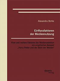 Einflussfaktoren der Mediennutzung: Flow und weitere Faktoren der Medienselektion am empirischen Beispiel Harry Potter und der Stein der Weisen