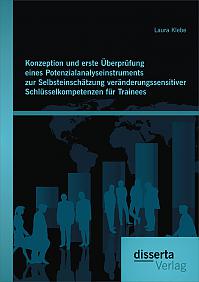 Konzeption und erste Überprüfung eines Potenzialanalyseinstruments zur Selbsteinschätzung veränderungssensitiver Schlüsselkompetenzen für Trainees