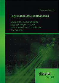 Legitimation des Nichthandelns: Strategische Kommunikation gesellschaftlicher Akteure in der deutschen und britischen Klimadebatte