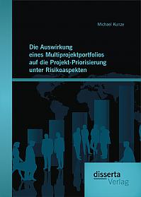 Die Auswirkung eines Multiprojektportfolios auf die Projekt-Priorisierung unter Risikoaspekten