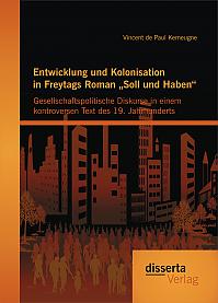 Entwicklung und Kolonisation in Freytags Roman Soll und Haben: gesellschaftspolitische Diskurse in einem kontroversen Text des 19. Jahrhunderts