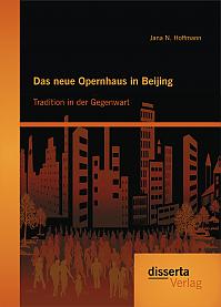 Das neue Opernhaus in Beijing: Tradition in der Gegenwart