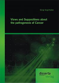 Views and Suppositions about the pathogenesis of Cancer