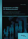 Kundenkarten und CRM  Ein Wettbewerbsvorteil? Beziehungsmanagement und seine Hürden, theoriegeleitet und praktisch aufbereitet am Beispiel eines Bau- und Heimwerkerunternehmens