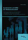 Kundenkarten und CRM  Ein Wettbewerbsvorteil? Beziehungsmanagement und seine Hürden, theoriegeleitet und praktisch aufbereitet am Beispiel eines Bau- und Heimwerkerunternehmens