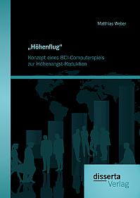 "Höhenflug". Konzept eines BCI-Computerspiels zur Höhenangst-Reduktion