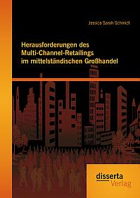 Herausforderungen des Multi-Channel-Retailings im mittelständischen Großhandel