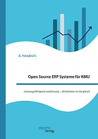 Open Source ERP Systeme für KMU. Leistungsfähigkeit und Einsatz  38 Anbieter im Vergleich