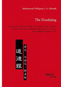 The Daodejing. The Ancient Chinese Classic of Daoism in the Chinese Classical Text and a Modern Chinese Text Version and Additional Study Aids