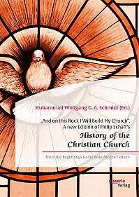 And on this Rock I Will Build My Church. A new Edition of Philip Schaffs History of the Christian Church