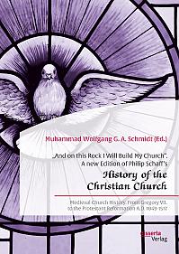 And on this Rock I Will Build My Church. A new Edition of Philip Schaffs History of the Christian Church