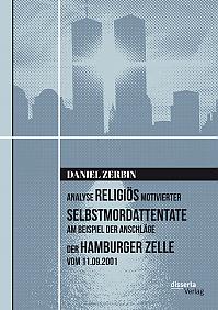 Analyse religiös motivierter Selbstmordattentate am Beispiel der Anschläge der Hamburger Zelle vom 11.09.2001