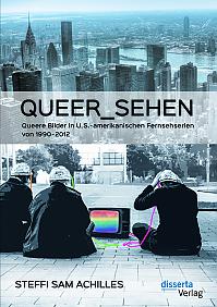 queer_sehen: Queere Bilder in U.S.-amerikanischen Fernsehserien von 1990-2012