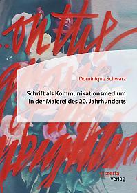 Schrift als Kommunikationsmedium in der Malerei des 20. Jahrhunderts