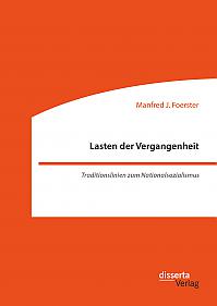 Lasten der Vergangenheit: Traditionslinien zum Nationalsozialismus