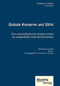 Globale Konzerne und Ethik: Eine wirtschaftsethische Analyse anhand von ausgewählten Unternehmensstudien