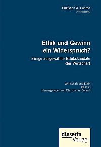 Ethik und Gewinn ein Widerspruch? Einige ausgewählte Ethikskandale der Wirtschaft