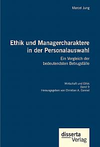 Ethik und Managercharaktere in der Personalauswahl. Ein Vergleich der bedeutendsten Betrugsfälle