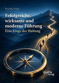 Erfolgreiche, wirksame und moderne F&uuml;hrung � Eine Frage der Haltung
