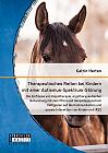 Therapeutisches Reiten bei Kindern mit einer Autismus-Spektrum-Störung: Die Einflüsse von Hippotherapie, ergotherapeutischer Behandlung mit dem Pferd und Heilpädagogischem Voltigieren auf die Kommunikation und soziale Interaktion von Kindern mit ASS