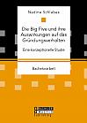 Die Big Five und ihre Auswirkungen auf das Gründungsverhalten. Eine konzeptionelle Studie