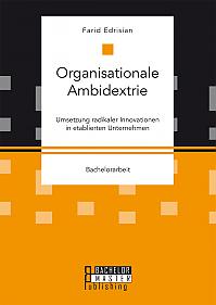 Organisationale Ambidextrie. Umsetzung radikaler Innovationen in etablierten Unternehmen