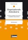 Organisationale Ambidextrie. Umsetzung radikaler Innovationen in etablierten Unternehmen