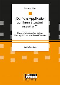 Darf die Applikation auf Ihren Standort zugreifen?. Datenschutzbedenken bei der Nutzung von Location-based Services