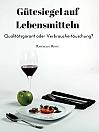 Gütesiegel auf Lebensmitteln. Qualitätsgarant oder Verbrauchertäuschung?