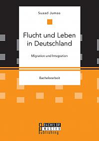 Flucht und Leben in Deutschland. Migration und Integration