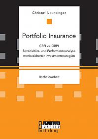 Portfolio Insurance: CPPI vs. OBPI. Sensitivitäts- und Performanceanalyse wertbesicherter Investmentstrategien