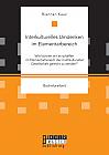 Interkulturelles Umdenken im Elementarbereich. Wie können wir es schaffen im Elementarbereich der multikulturellen Gesellschaft gerecht zu werden?