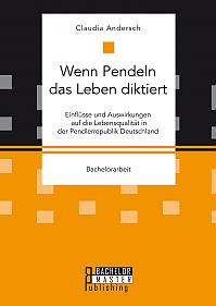 Wenn Pendeln das Leben diktiert. Einflüsse und Auswirkungen auf die Lebensqualität in der Pendlerrepublik Deutschland