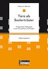 Tiere als Seelentröster. Tiergestützte Pädagogik in der Trauerarbeit mit Kindern