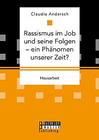 Rassismus im Job und seine Folgen  ein Phänomen unserer Zeit?