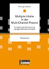 Multiple Inhalte in der Multi-Channel-Theorie. Konzeptionelle Strukturierung gängiger Mehrkanal-Konzepte