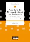 Auswirkung der Elektromobilität auf den Servicemarkt. Branchenstrukturanalyse und Musterkostenrechnung