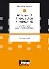 Altersarmut in deutschen Großstädten. Ursachen und gesundheitliche Folgen