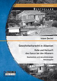 Gewohnheitsrecht in Albanien: Rolle und Herkunft des Kanun bei den Albanern