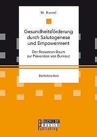 Gesundheitsförderung durch Salutogenese und Empowerment. Der Ressorcen-Baum zur Prävention von Burnout