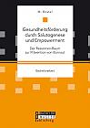 Gesundheitsförderung durch Salutogenese und Empowerment. Der Ressorcen-Baum zur Prävention von Burnout