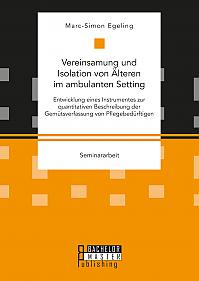 Vereinsamung und Isolation von Älteren im ambulanten Setting. Entwicklung eines Instrumentes zur quantitativen Beschreibung der Gemütsverfassung von Pflegebedürftigen