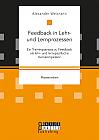 Feedback in Lehr- und Lernprozessen. Ein Trainingsansatz zu Feedback als lehr- und lernspezifische Kernkompetenz