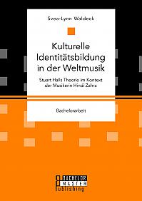 Kulturelle Identitätsbildung in der Weltmusik. Stuart Halls Theorie im Kontext der Musikerin Hindi Zahra