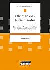 Pflichten des Aufsichtsrates. Eine kritische Analyse im Hinblick auf das Unternehmensinteresse