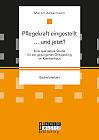 Pflegekraft eingestellt  und jetzt? Eine qualitative Studie für ein gelungenes Onboarding im Krankenhaus